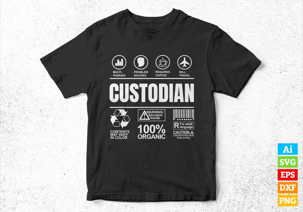 Funny Sarcastic Unique Gift For Custodian Job Profession Professional Editable Vector T shirt Designs In Svg Png Files
