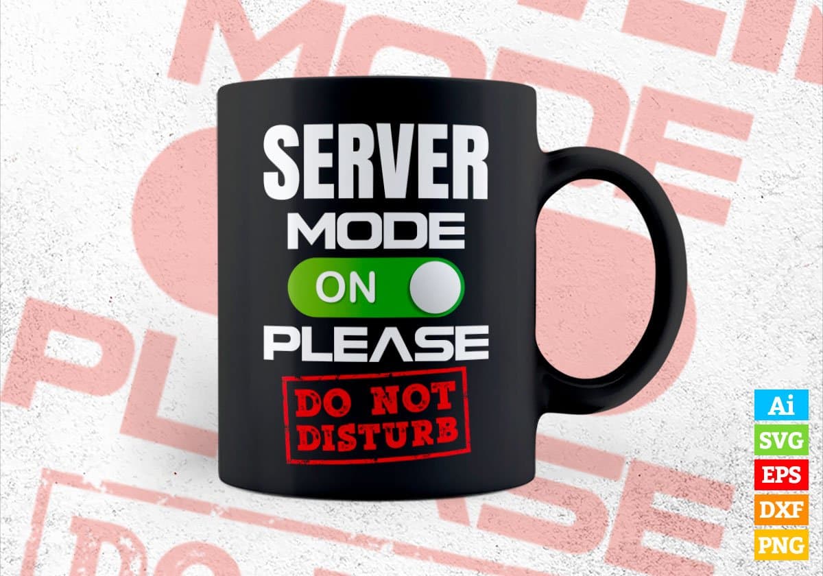 Funny Server Mode On Please Do Not Disturb Editable Vector T-shirt Designs Png Svg Files
