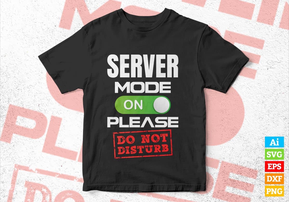 Funny Server Mode On Please Do Not Disturb Editable Vector T-shirt Designs Png Svg Files