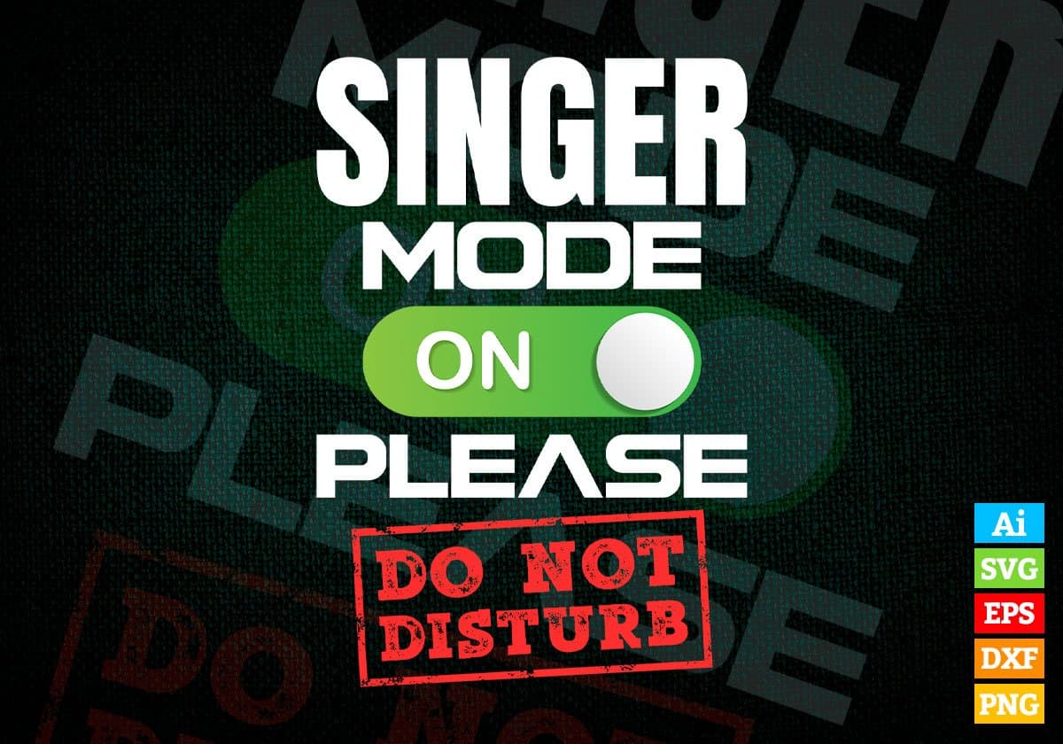 Funny Singer Mode On Please Do Not Disturb Editable Vector T-shirt Designs Png Svg Files