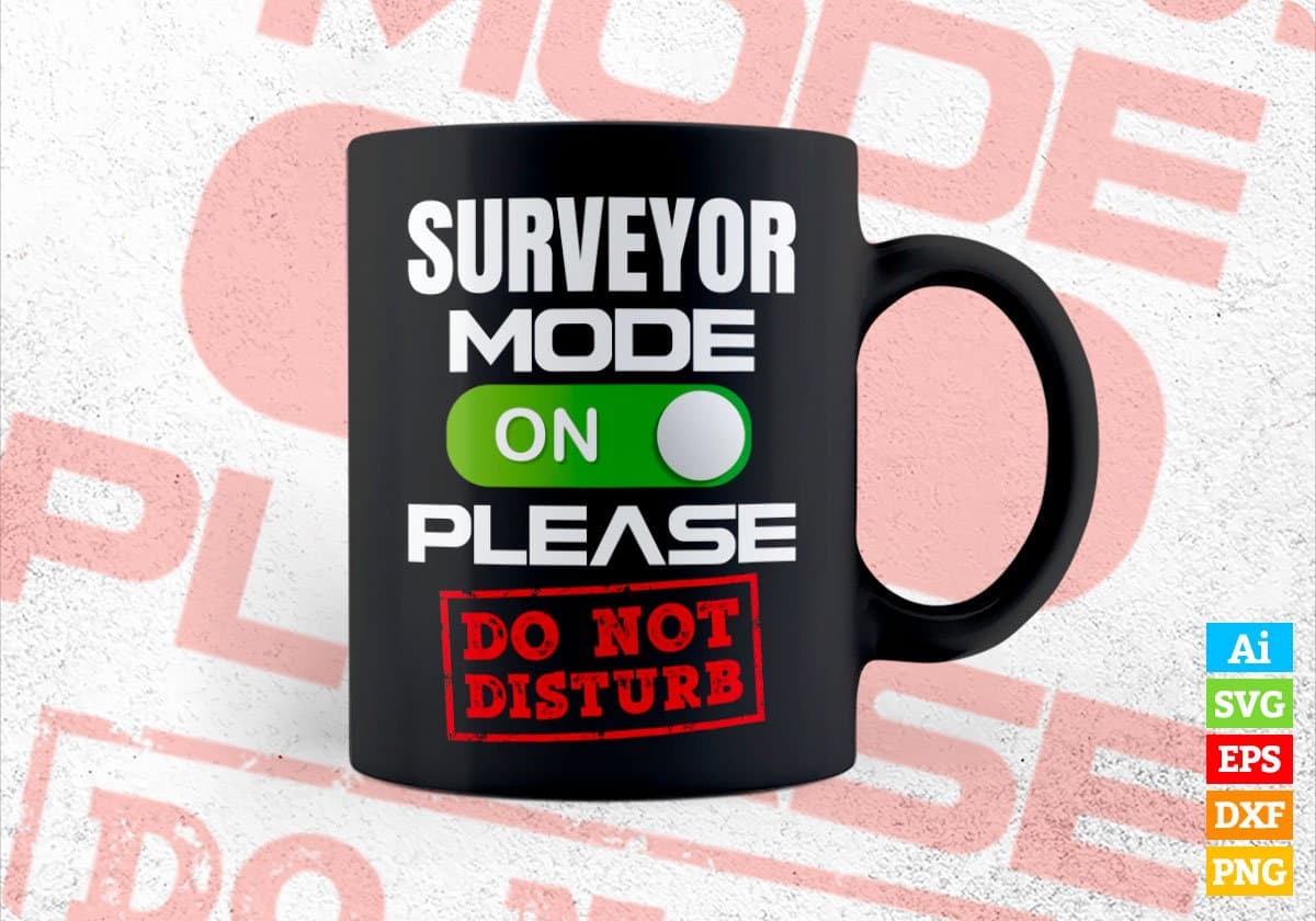 Funny Surveyor Mode On Please Do Not Disturb Editable Vector T-shirt Designs Png Svg Files