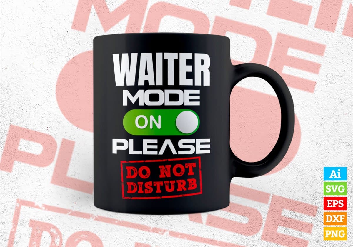 Funny Waiter Mode On Please Do Not Disturb Editable Vector T-shirt Designs Png Svg Files