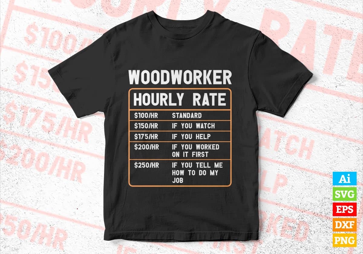 Funny Woodworker Hourly Rate Editable Vector T shirt Design In Svg Png Printable Files