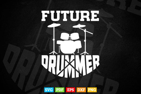 Future Drummer Drumming Set Lover Svg Files.