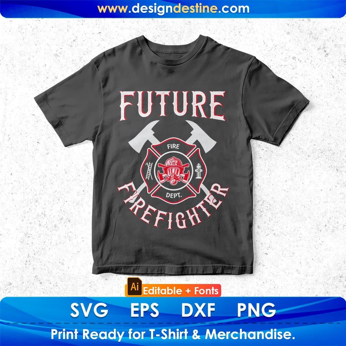 Future Firefighter Editable T shirt Design In Ai Png Svg Cutting Printable Files
