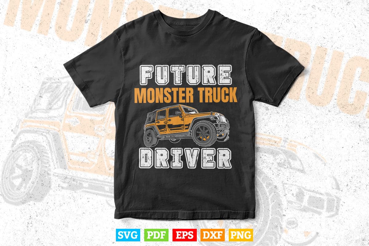 Future Monster Truck Driver In Svg T shirt Design.