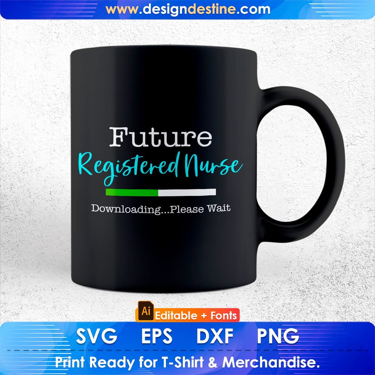 Future Registered Nurse Downloading...Please Wait Editable T shirt Design In Ai Svg Print Files