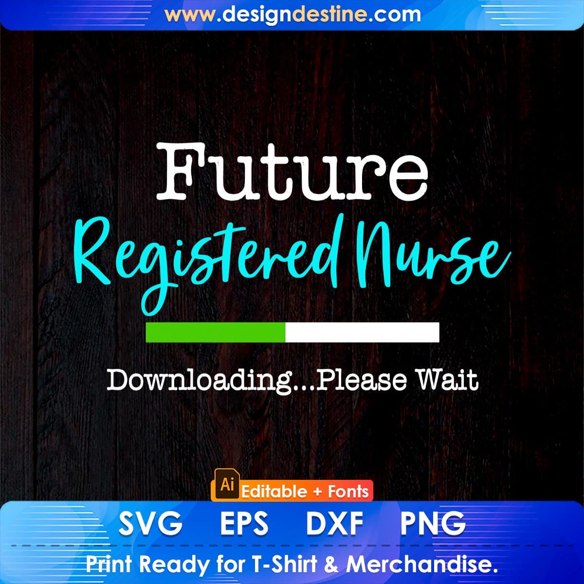 Future Registered Nurse Downloading...Please Wait Editable T shirt Design In Ai Svg Print Files