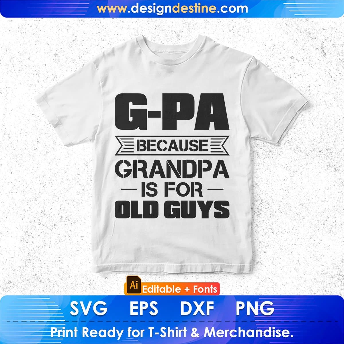 G-pa Because Grandpa Is For Old Guys Editable T shirt Design In Ai Png Svg Cutting Printable Files