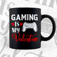 Gaming Is My Valentine Editable Vector T-shirt Design in Ai Svg Png Files