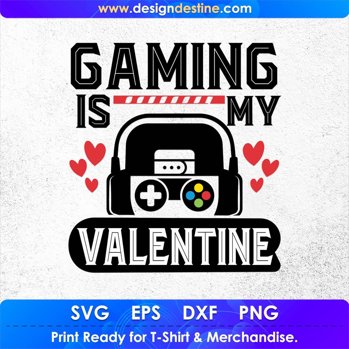 Gaming Is My Valentine Video Game T shirt Design In Svg Png Cutting Printable Files