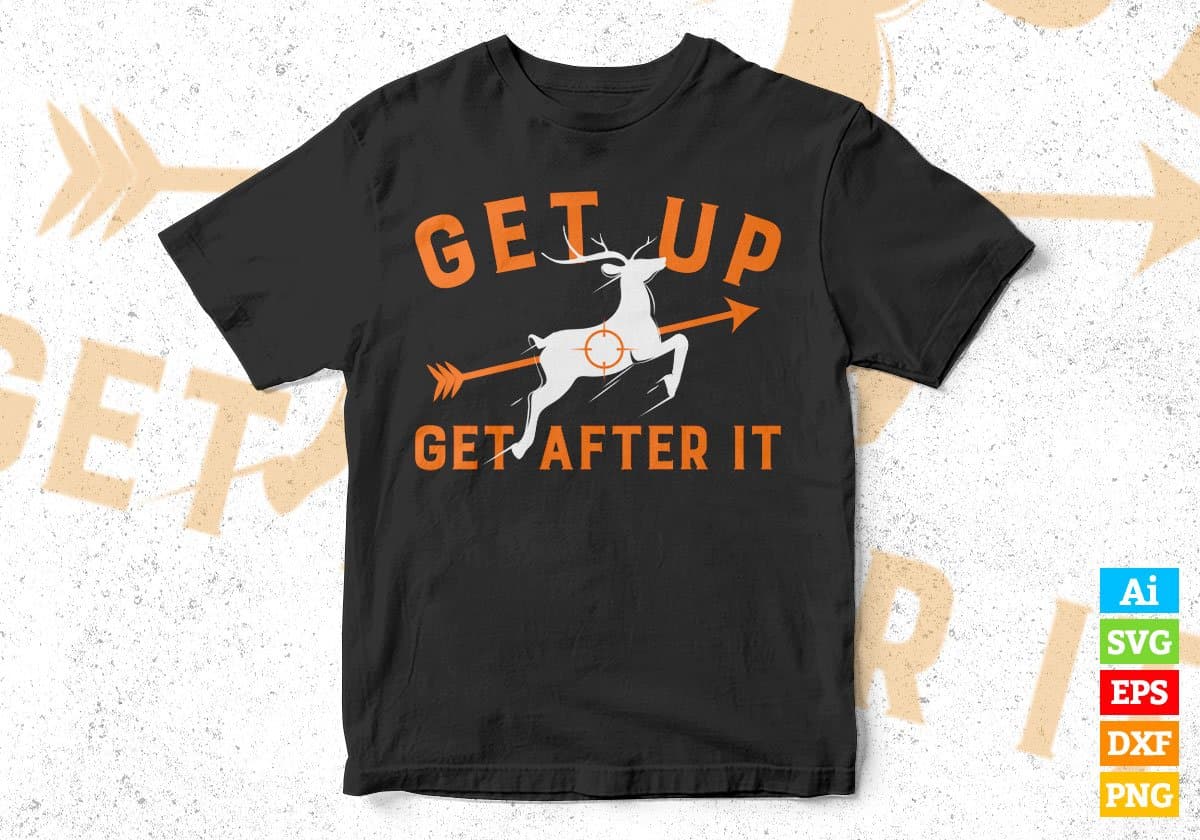 Get Up Get After It Hunting Vector T shirt Design In Svg Png Printable Files