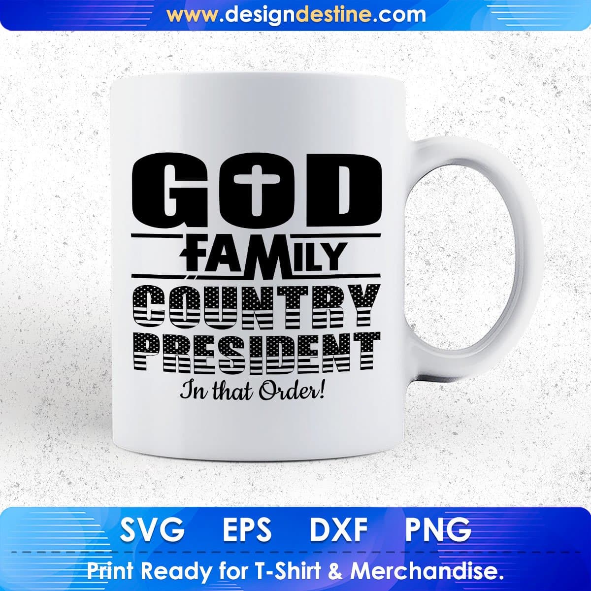 God Family Country President In The Order Quotes T shirt Design In Png Svg Printable Files