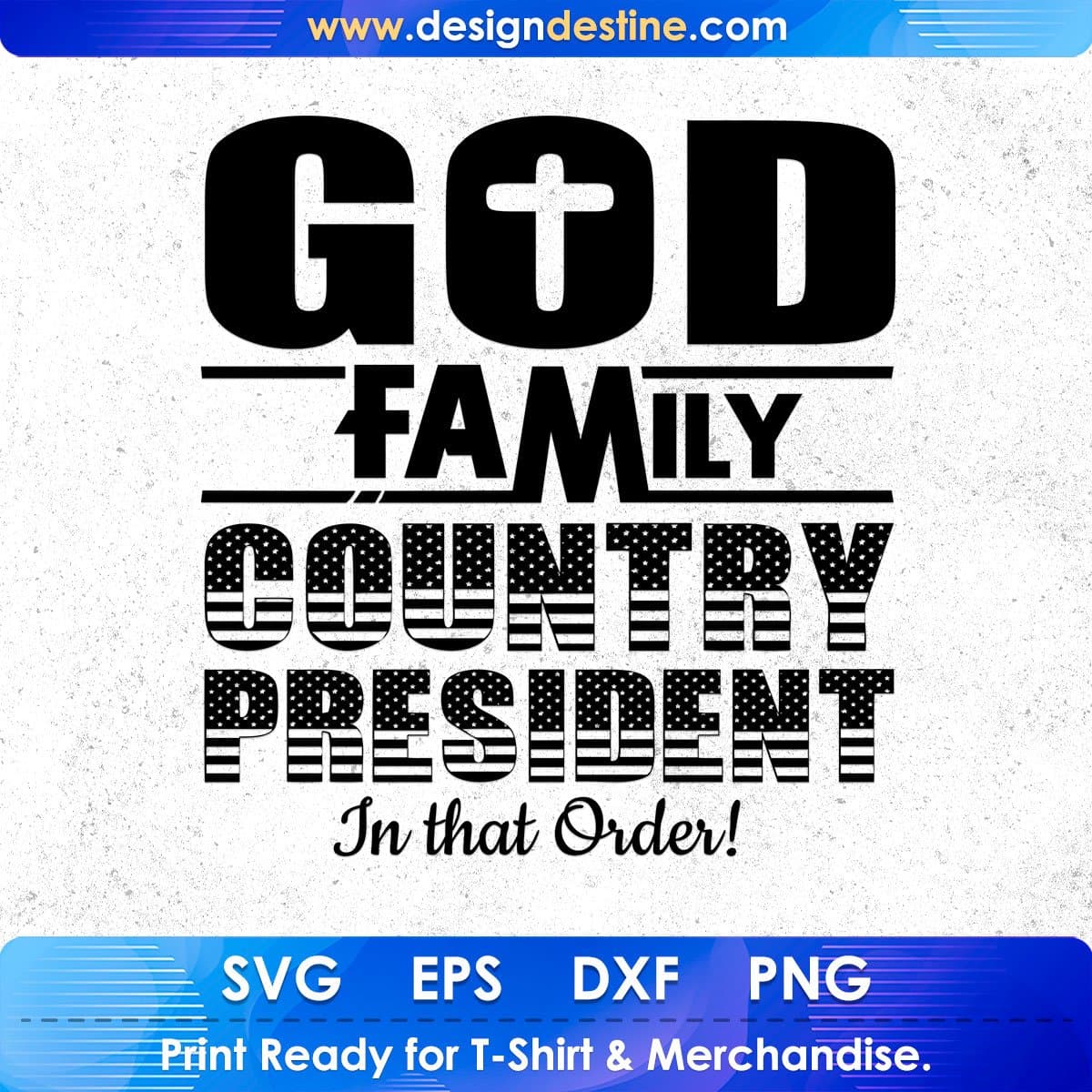 God Family Country President In The Order Quotes T shirt Design In Png Svg Printable Files