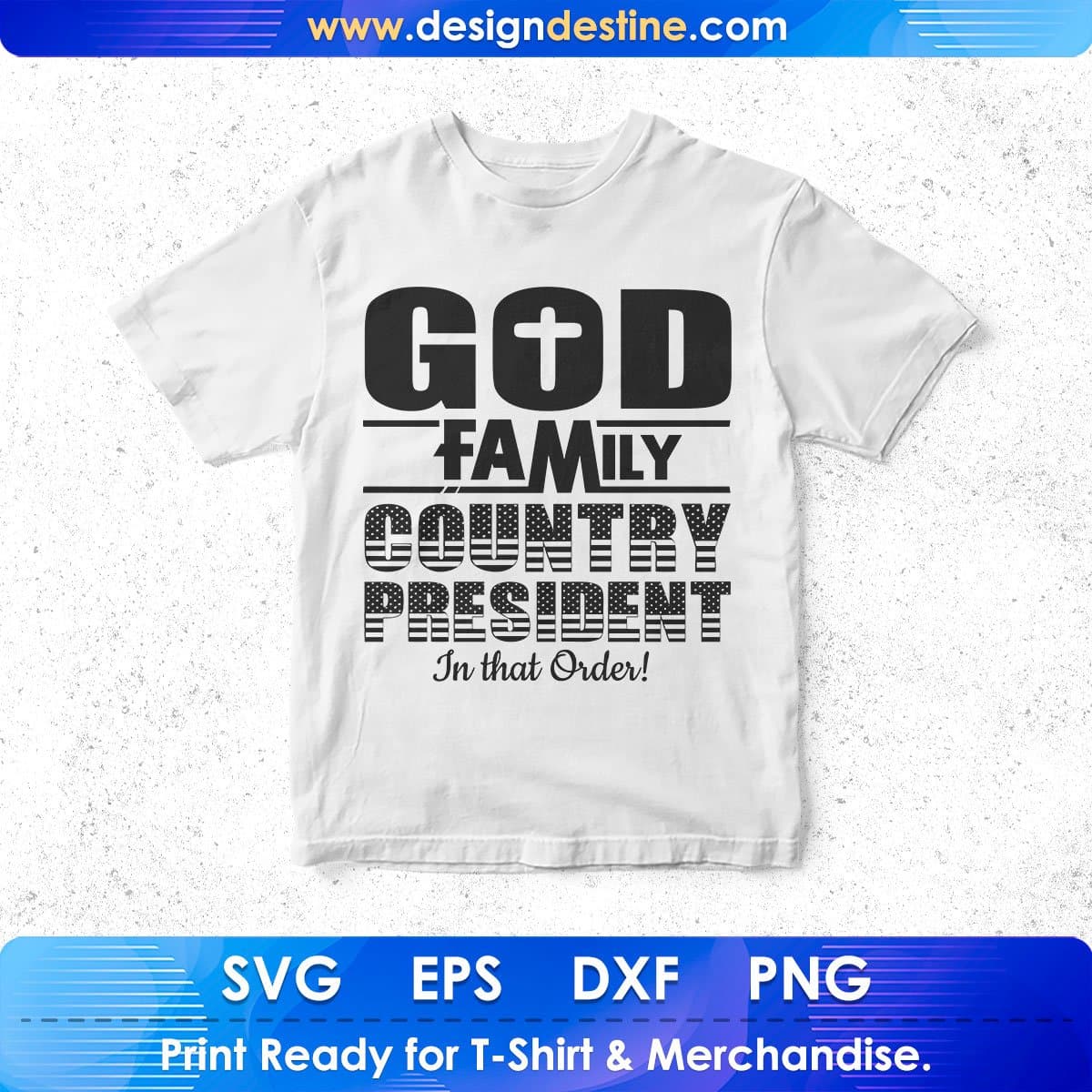 God Family Country President In The Order Quotes T shirt Design In Png Svg Printable Files