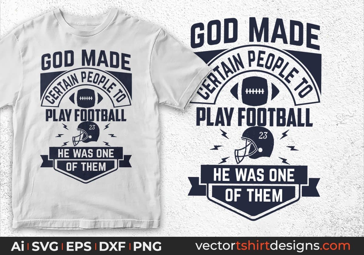 God Made Certain People To Play Football He Was One Of Them American Football Editable T shirt Design Svg Cutting Printable Files