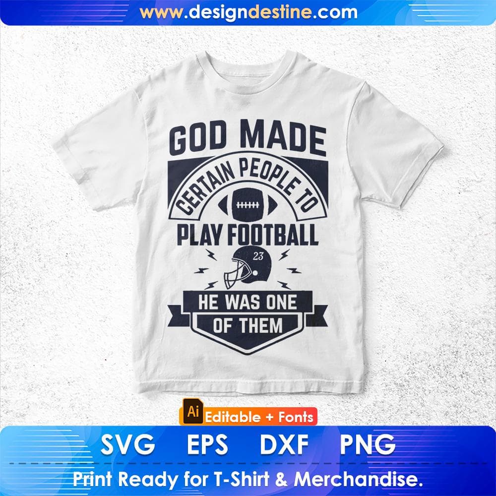 God Made Certain People To Play Football He Was One Of Them American Football Editable T shirt Design Svg Cutting Printable Files