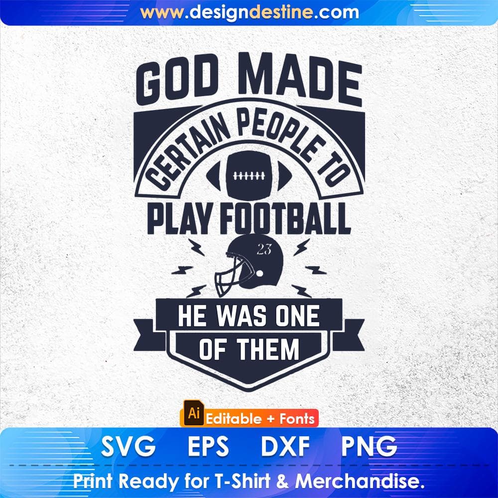 God Made Certain People To Play Football He Was One Of Them American Football Editable T shirt Design Svg Cutting Printable Files