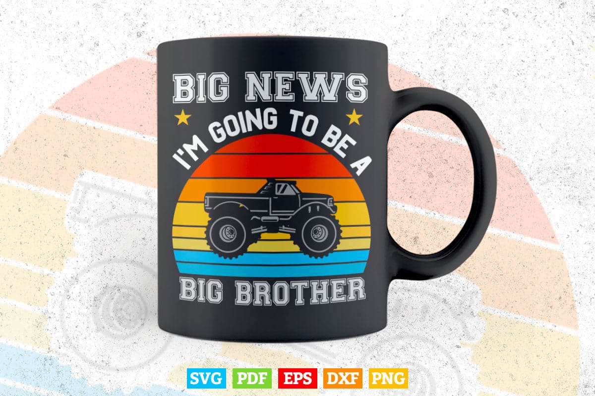 Going To Be A Big Brother Vintage Monster Truck In Svg T shirt Design.