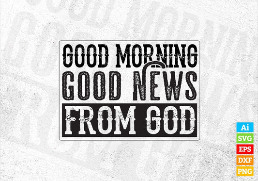 Good Morning Good News From God Christmas Vector T-shirt Design in Ai Svg Png Files