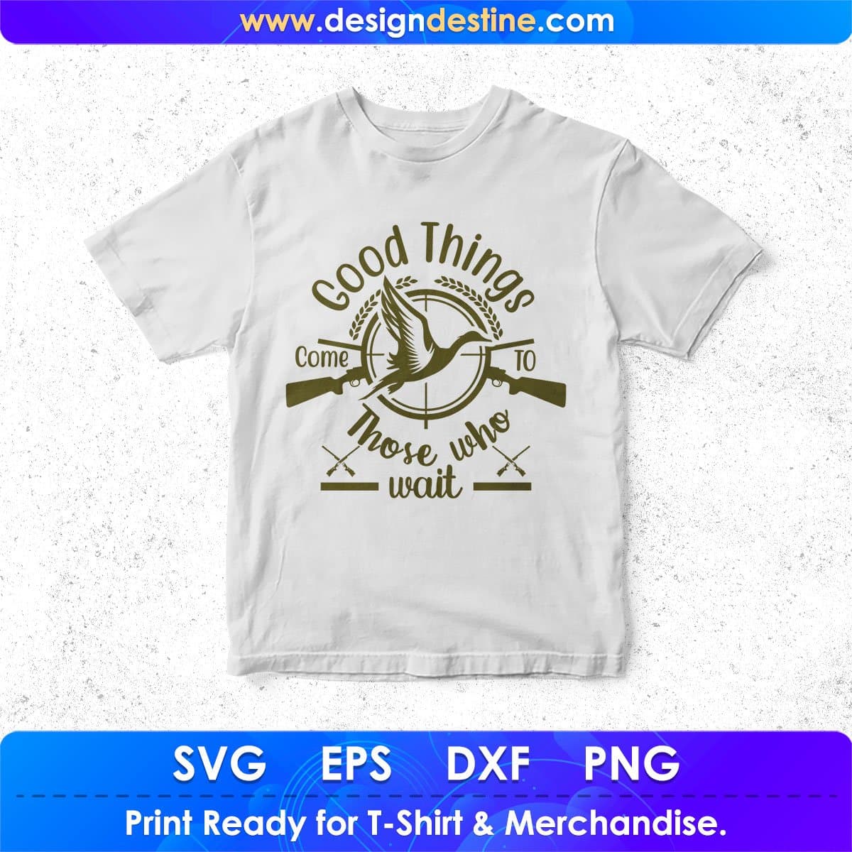 Good Things Come To Those Who Wait Hunting T shirt Design In Svg Png Cutting Printable Files