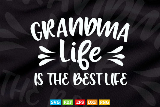 Grandma Life Is The Best Life Svg Png Printable Files