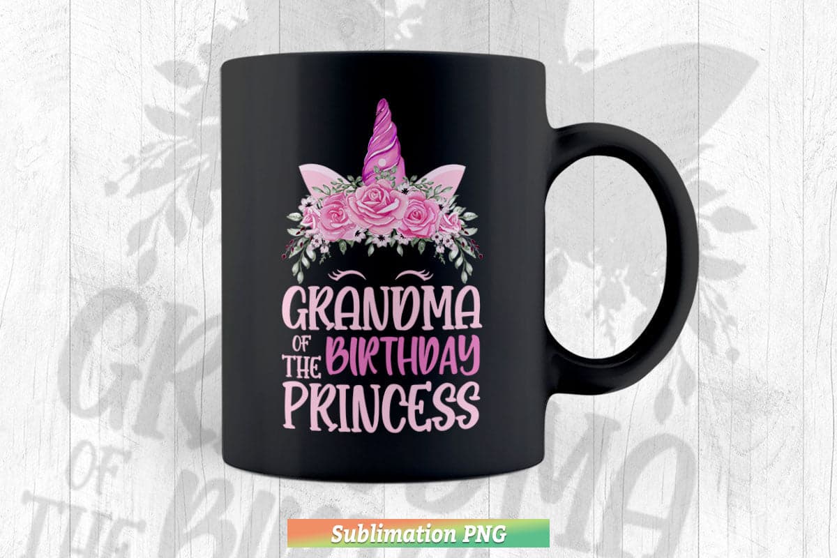 Grandma Of The Birthday Princess Gifts Unicorn Birthday Png Sublimation Files.