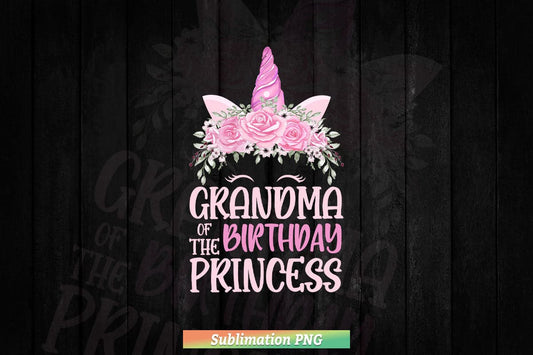Grandma Of The Birthday Princess Gifts Unicorn Birthday Png Sublimation Files.