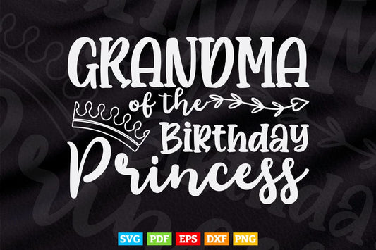 Grandma Of The Birthday Princess Matching Family Svg Png Cutting Files.