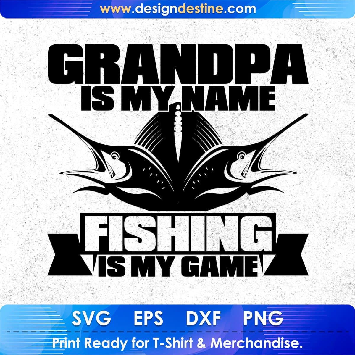 Grandpa Is My Name Fishing Is My Game T shirt Design In Svg Png Cutting Printable Files