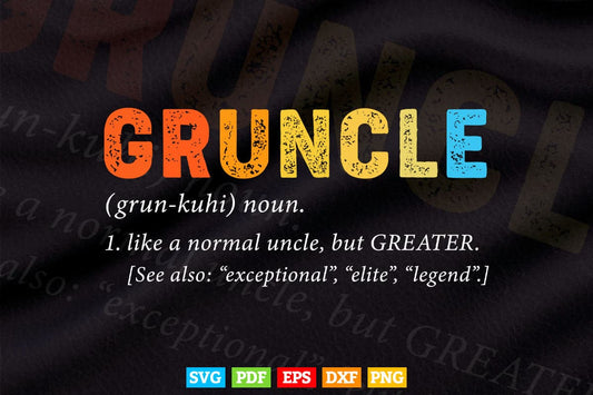 Gruncle Definition Uncle Gifts Svg T shirt Design.