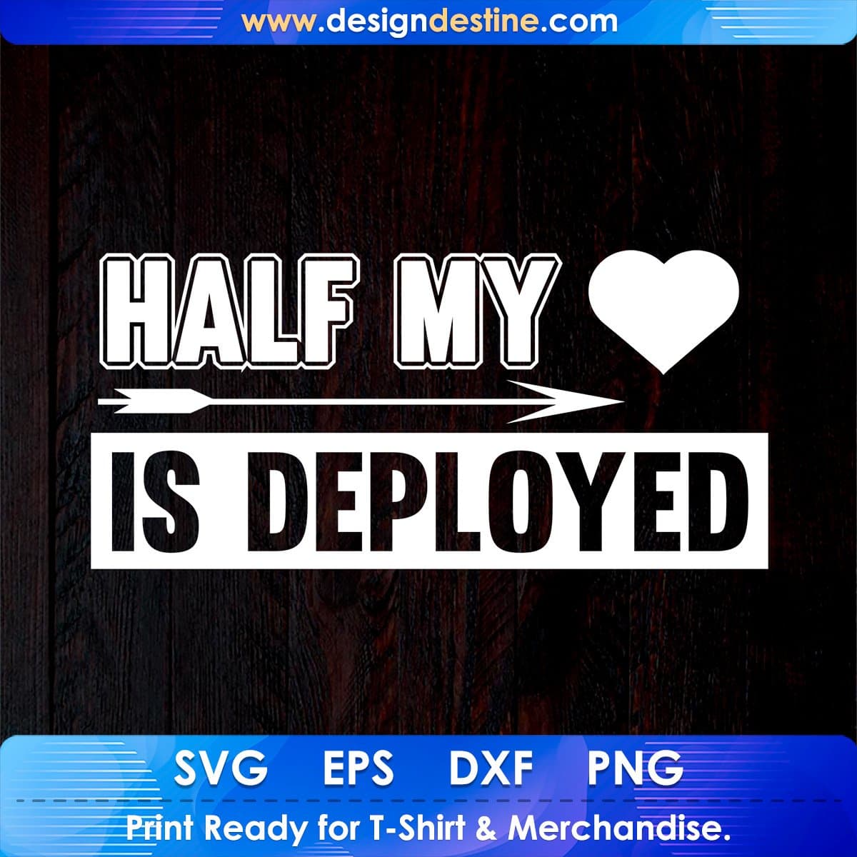Half My Love Is Deployed T shirt Design In Svg Cutting Printable Files
