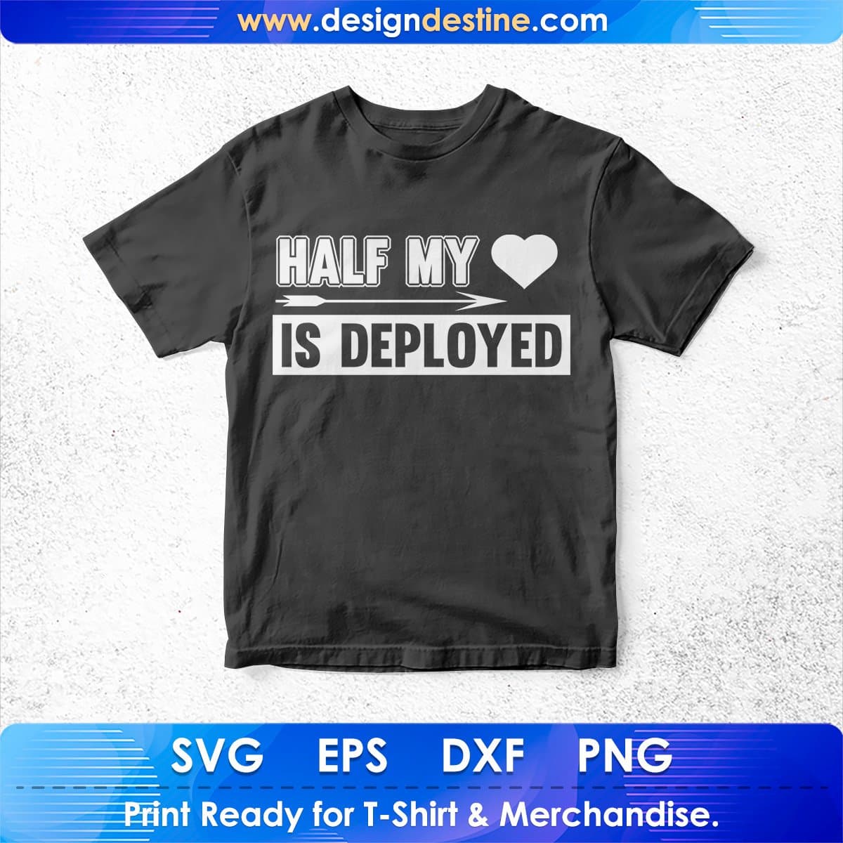 Half My Love Is Deployed T shirt Design In Svg Cutting Printable Files