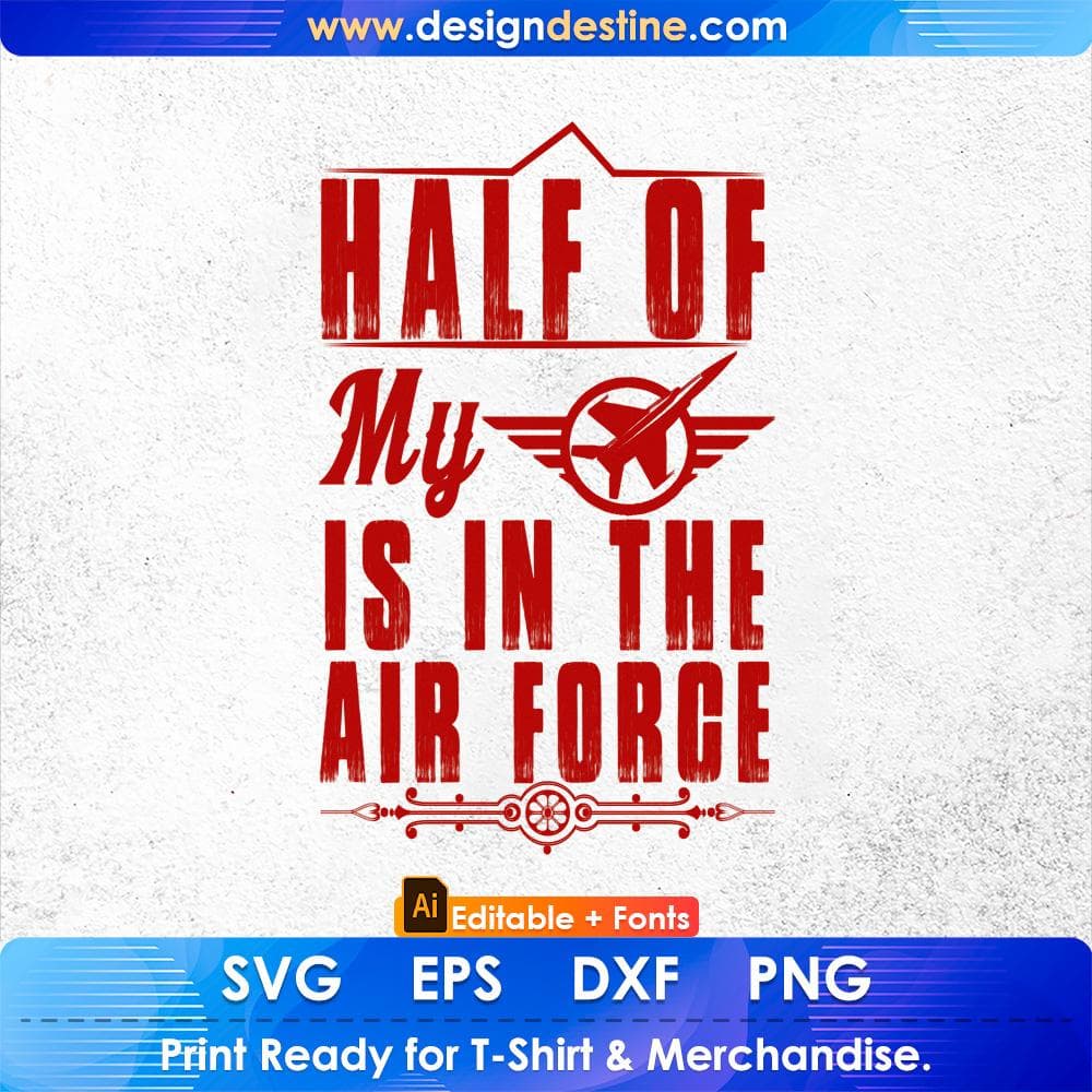Half Of My Is In The Air Force Editable T shirt Design Svg Cutting Printable Files