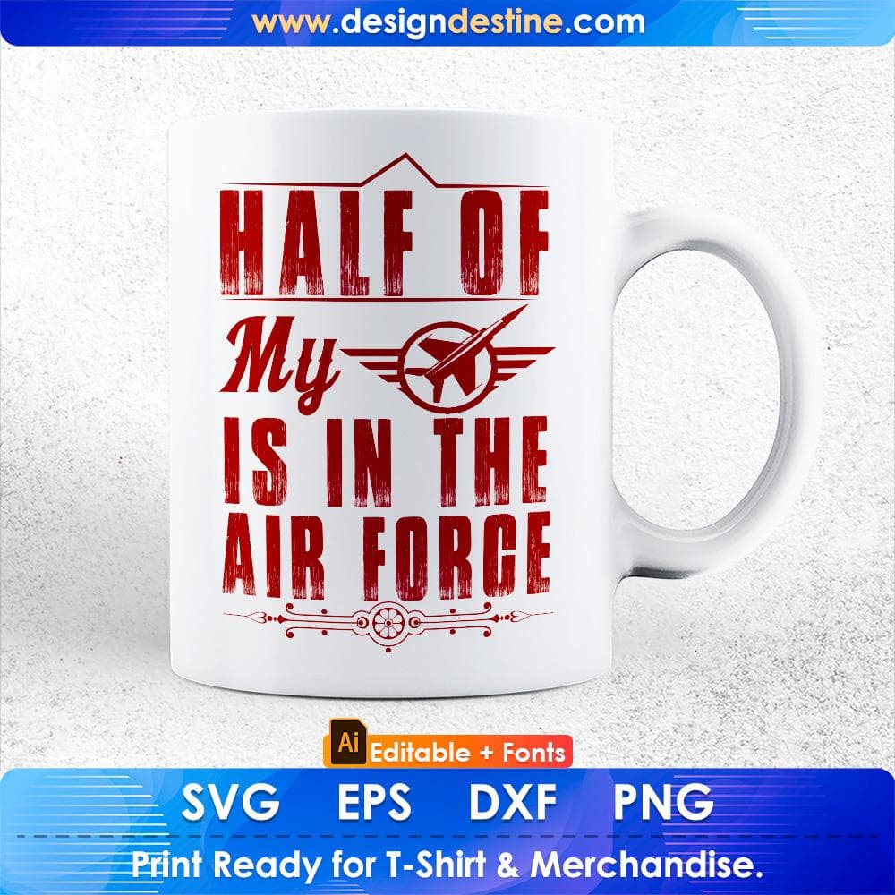 Half Of My Is In The Air Force Editable T shirt Design Svg Cutting Printable Files