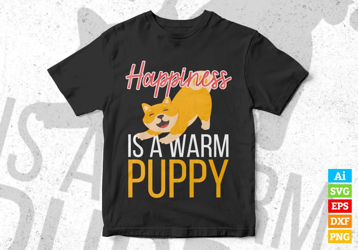 Happiness Is A Warm Puppy Editable Vector T shirt Design In Svg Png Printable Files