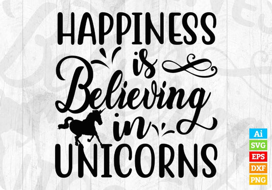 Happiness Is Believing In Unicorns Animal T shirt Design In Svg Png Cutting Printable Files
