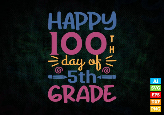 Happy 100th Day Of 5th Grade Editable Vector T-shirt Design in Ai Svg Files