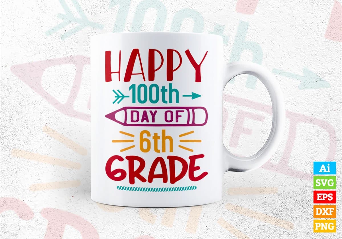 Happy 100th Day Of 6th Grade School Editable Vector T-shirt Design in Ai Svg Files