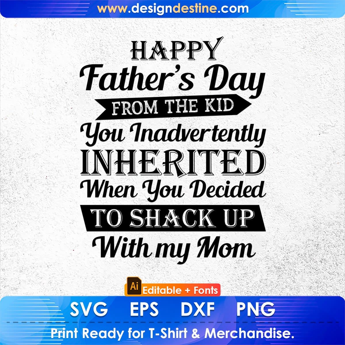 Happy Father's Day from The Kid Inherited Inadvertently Shack up Mom Editable T-shirt Design Svg Files