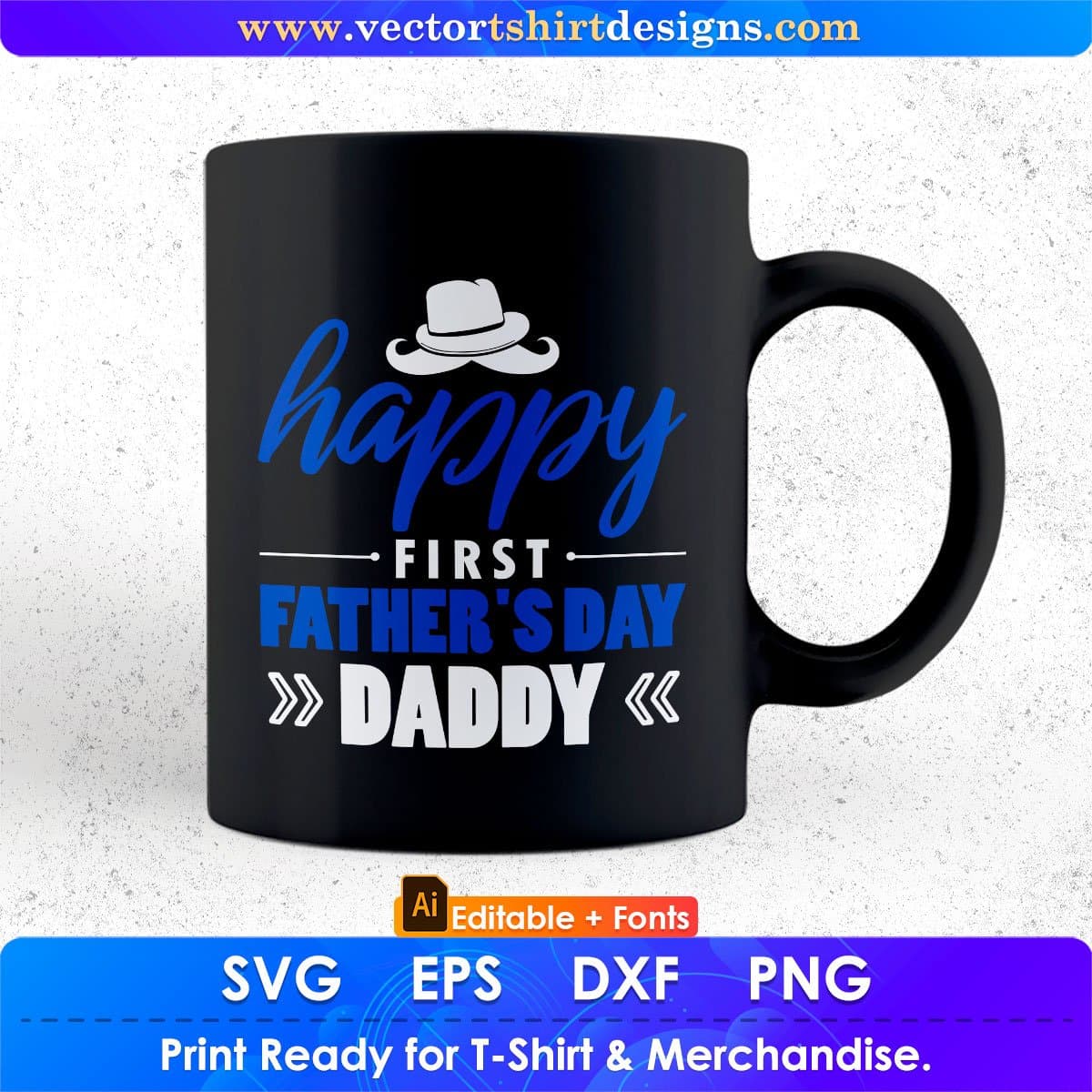 Happy First Father's Day Daddy Editable Vector T shirt Design In Svg Png Printable Files