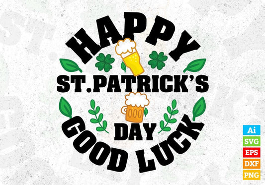 Happy St Patrick’s Day good luck T shirt Design In Svg Png Cutting Printable Files