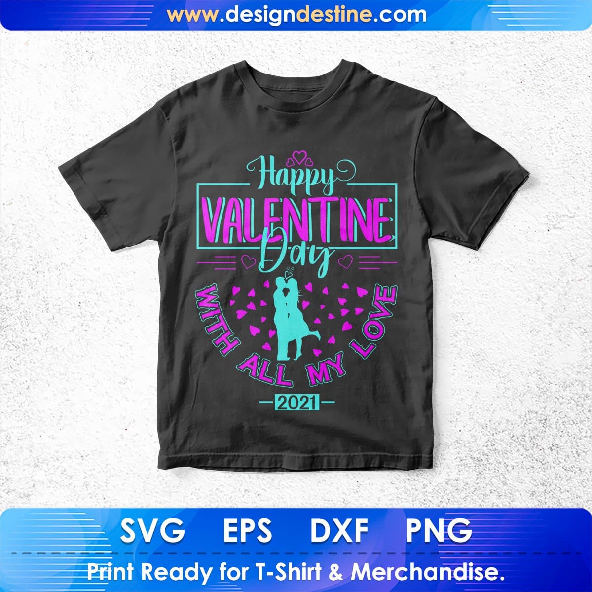 Happy Valentine Day With All My Love 2021 T shirt Design In Svg Cutting Printable Files