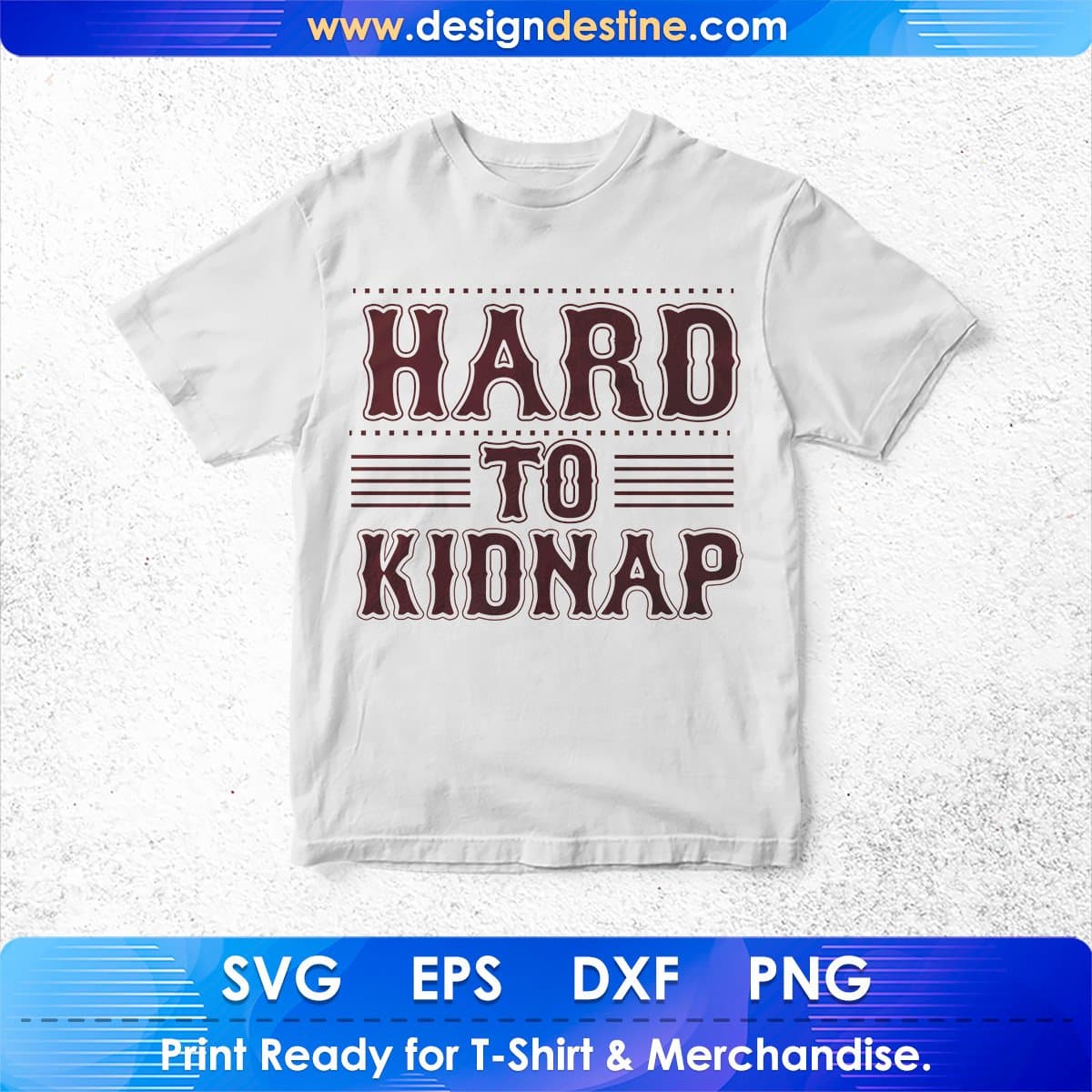 Hard To Kidnap T shirt Design In Svg Png Cutting Printable Files