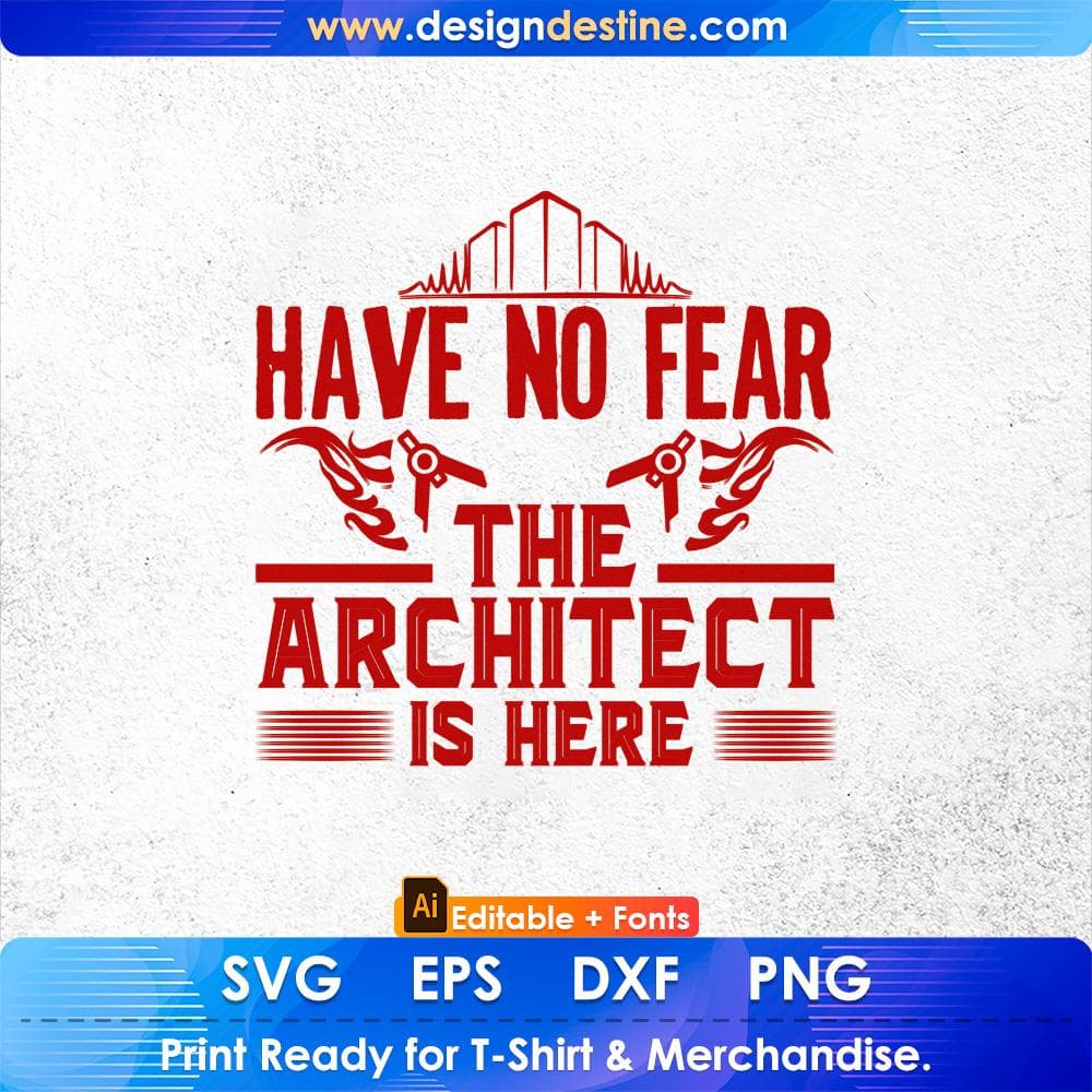 Have No Fear The Architect is Here Editable T shirt Design Svg Cutting Printable Files