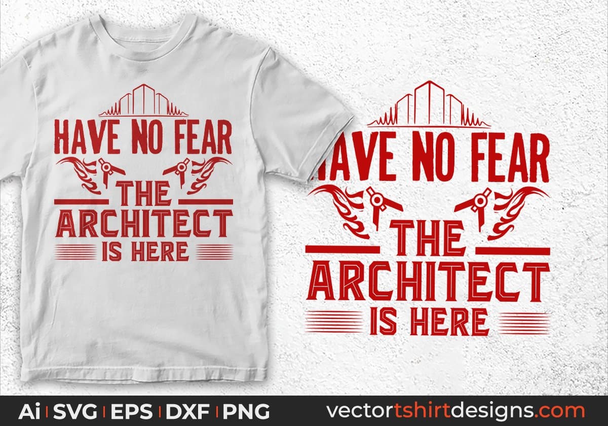 Have No Fear The Architect is Here Editable T shirt Design Svg Cutting Printable Files