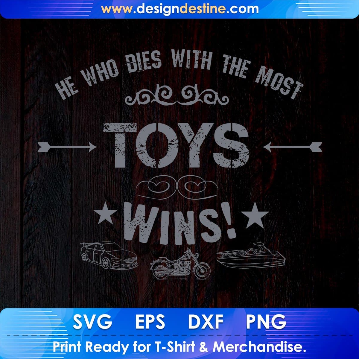 He Who Dies With The Most Toys Wins T shirt Design In Svg Cutting Printable Files