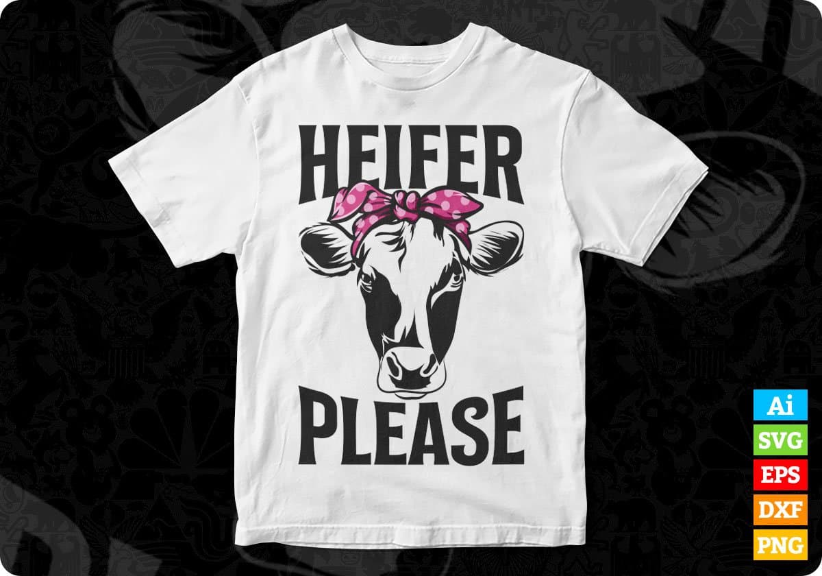 Heifer Please Cow Editable Vector T-shirt Design in Ai Svg Png Files