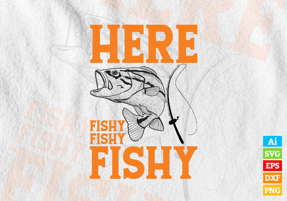 Here Fishy Fishy Fishy Funny Fishing Vector T-shirt Design Svg Png Files –  Vectortshirtdesigns