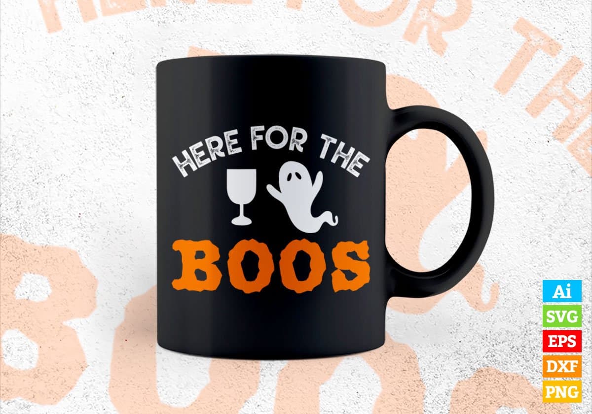 Here For The Boos Happy Halloween Editable Vector T-shirt Designs Png Svg Files